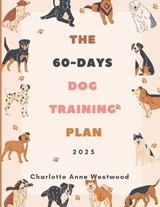 The 60-Days Dog Training Plan 2025 - Charlotte Anne Westwood - 9798312632354