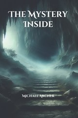 The Mystery Inside - Michael Archer - 9798312995893