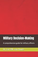 Military Decision-Making - Cor P M Van Houte - 9798313499604