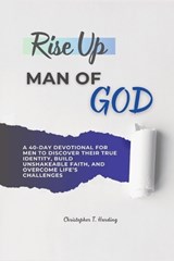 Rise Up, Man of God - Christopher T Harding - 9798313643823