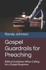 Gospel Guardrails for Preaching - Randy Johnson - 9798313794396