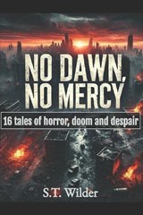 No dawn, no mercy - S T Wilder - 9798313880075