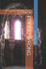 Found Wrong - George J An ; James J Yu ; Franklin J An - 9798314016657