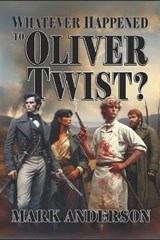 Whatever Happened to Oliver Twist - Mark Anderson - 9798314312315