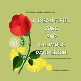 The Beautiful Rose and a Humble Dandelion - Oksana Mansberger ; Maria Stepanova - 9798314383025