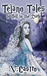 Tejano Tales to Tell in the Dark - V. Castro - 9798314458891