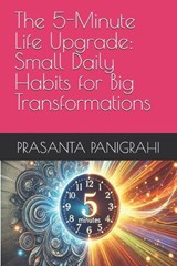 The 5-Minute Life Upgrade - Prasanta Kumar Panigrahi - 9798314531594