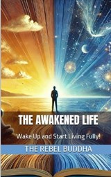 The Awakened Life - The Rebel Buddha - 9798314606735