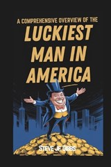A comprehensive overview of the luckiest man in America - Steve Jf Gibbs - 9798315006527