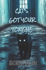 Cat's Got Your Tongue - Anthony Bolton - 9798315253594