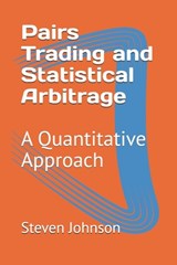 Pairs Trading and Statistical Arbitrage: A Quantitative Approach - Steven Johnson - 9798315273189