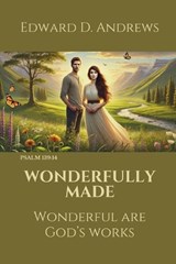 Wonderfully Made - Edward D Andrews - 9798315341451