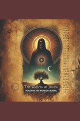 The Gospel of Judas: : The Betrayal That Was Never a Betrayal - Emily K. Patel - 9798315447016