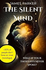 The Silent Mind - James Parker - 9798315631156