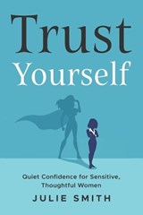 Trust Yourself - Julie Smith - 9798315699521
