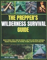 The Prepper's Wilderness Survival Guide - Caleb L Drosin - 9798315801061