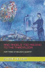 And Angels Too Ascend to the Third Floor - Sherif Meleka - 9798315835226