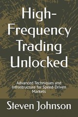 High-Frequency Trading Unlocked - Steven Johnson - 9798315938651