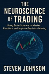 The Neuroscience of Trading - Steven Johnson - 9798316046904