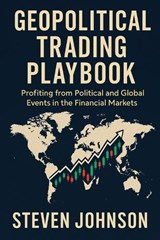 Geopolitical Trading Playbook - Steven Johnson - 9798316139521