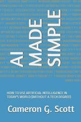 AI Made Simple - Cameron G Scott - 9798316327676