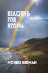 Reaching for Utopia - Morris Berman - 9798316387816