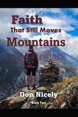 Faith That Still Move Mountains - Don Nicely - 9798316411856