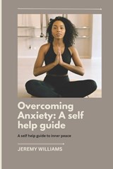 Overcoming Anxiety - Jeremy Williams - 9798316460625