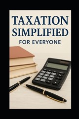 Taxation Simplified For Everyone - Evelin Kholeli - 9798316547906
