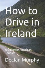 How to Drive in Ireland - Declan Murphy - 9798316955817