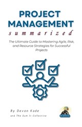 PROJECT MANAGEMENT Summarized - Devon Kade - 9798316996407