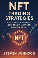 NFT Trading Strategies - Steven Johnson - 9798317201586