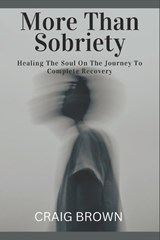 More Than Sobriety - Craig Brown - 9798317343866