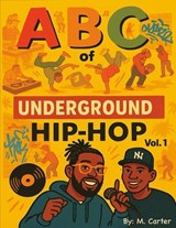 ABC's of Underground Hip-Hop - Michael Carter - 9798317389864