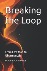Breaking the Loop - Cor P M Van Houte - 9798317465902