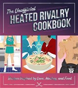 The Unofficial Heated Rivalry Cookbook - Michelle Anderson ; Chris Peterson - 9798317902704
