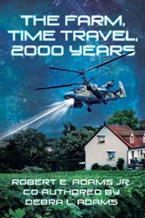 The Farm, Time Travel, 2,000 Years - Robert E Adams ; Debra L Adams - 9798318815980