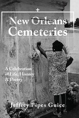 New Orleans Cemeteries - Jeffrey Pipes Guice - 9798318818127
