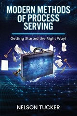 Modern Methods of Process Serving - Nelson Tucker - 9798318821035