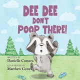 Dee Dee Don't Poop There! - Danielle Camera - 9798318823725