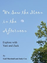 We Saw the Moon in the Afternoon: Explore with Yani and Zack - Gail Marshall - 9798318827976
