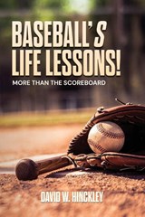 Baseball's Life Lessons! - David W. Hinckley - 9798318831218