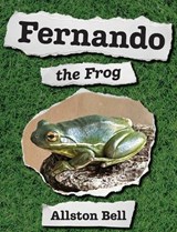 Bell, A: Fernando the Frog - Allston Bell - 9798318833571