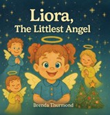 Liora, the Littlest Angel - Brenda Thurmond - 9798318838668