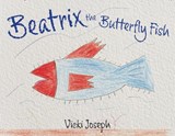 Beatrix the Butterfly Fish - Vicki Joseph - 9798318840395