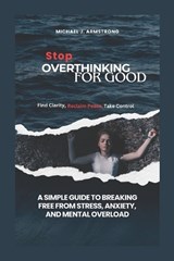 Stop Overthinking for Good - Michael J Armstrong - 9798319211675