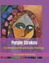 Purple Strokes - Alexander R Dawoody - 9798319258939
