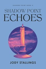 Shadow Point Echoes - Jody Stallings - 9798319268082