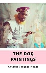 The Dog Paintings - Antoine Jacques Hayes - 9798319939708