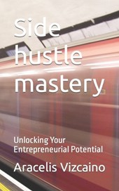 Side hustle mastery